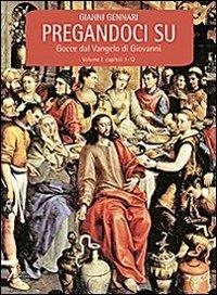 Pregandoci su. Gocce dal Vangelo di Giovanni. Vol. 1 - Giovanni Gennari - Libro EMP 2009 | Libraccio.it