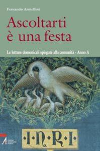 Ascoltarti è una festa. Le letture domenicali spiegate alla comunità. Anno A - Fernando Armellini - Libro EMP - Edizioni Messaggero Padova 2022, Shemà. Ascolto e annuncio | Libraccio.it