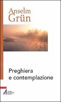 Preghiera e contemplazione - Anselm Grün - Libro EMP - Edizioni Messaggero Padova 2008 | Libraccio.it