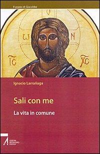 Sali con me. La vita in comune - Ignacio Larranaga - Libro EMP - Edizioni Messaggero Padova 2008, Il pozzo di Giacobbe. Nuova serie | Libraccio.it
