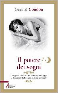 Il potere dei sogni. Una guida cristiana per interpretare i sogni e discernere la loro dimensione spirituale - Gerard Condon - Libro EMP 2012, Pietre preziose | Libraccio.it