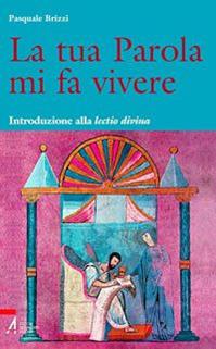La tua parola mi fa vivere. Introduzione alla lectio divina con il calendario per una lettura biennale tematica della Bibbia - Pasquale Brizzi - Libro EMP - Edizioni Messaggero Padova 2008, Shemà. Ascolto e annuncio | Libraccio.it