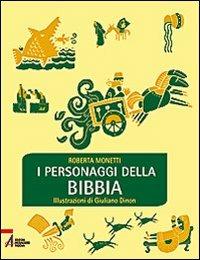 I personaggi della Bibbia - Roberta Monetti - Libro EMP 2008, I colori dei giorni | Libraccio.it