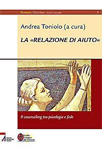 La «relazione di aiuto». Il counseling tra psicologia e fede  - Libro EMP - Edizioni Messaggero Padova 2009, Sophìa. Episteme. Studi e ricerche | Libraccio.it