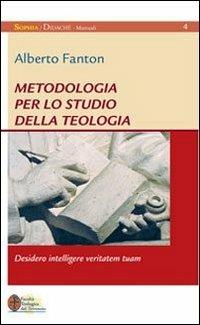 Metodologia per lo studio della teologia. Desidero intelligere veritatem tuam - Alberto Fanton - Libro EMP - Edizioni Messaggero Padova 2012, Sophìa. Didachè. Manuali | Libraccio.it
