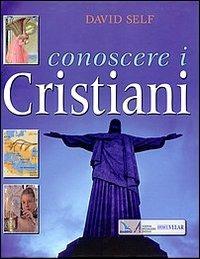 Conoscere i cristiani - David Self - Libro EMP - Edizioni Messaggero Padova 2008 | Libraccio.it