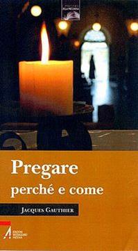Pregare perché e come - Jacques Gauthier - Libro EMP 2008 | Libraccio.it