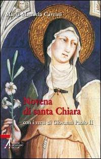 Novena di santa Chiara. Con i versi di Giovanni Paolo II - Maria Manuela Cavrini - Libro EMP - Edizioni Messaggero Padova 2010, Ascoltare celebrare vivere. Sussidi mini | Libraccio.it