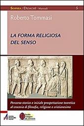 La forma religiosa del senso. Al crocevia di filosofia, religione e cristianesimo