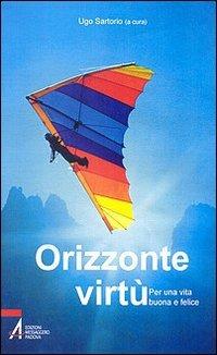Orizzonte virtù. Per una vita buona e felice  - Libro EMP - Edizioni Messaggero Padova 2008, Mediare | Libraccio.it