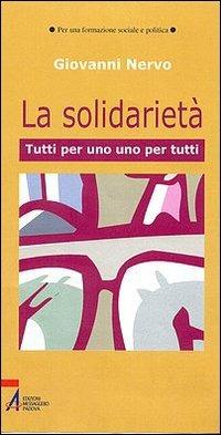 La solidarietà. Uno per tutti, tutti per uno - Giovanni Nervo - Libro EMP 2008, Per una formazione sociale e politica | Libraccio.it