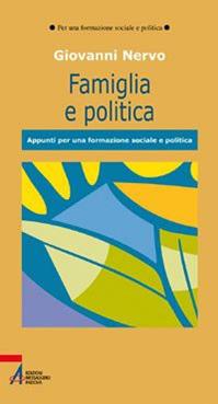 Famiglia e politica. Appunti per una formazione sociale e politica - Giovanni Nervo - Libro EMP - Edizioni Messaggero Padova 2010 | Libraccio.it