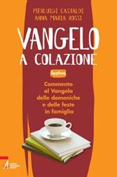 Vangelo a colazione. Commento al Vangelo di ogni giorno in famiglia. Festivo