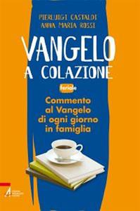 Vangelo a colazione. Feriale - Anna M. Rossi, Pierluigi Castaldi - Libro EMP - Edizioni Messaggero Padova 2011, Shemà. Ascolto e annuncio | Libraccio.it
