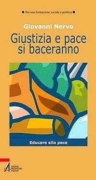 Giustizia e pace si baceranno. Educare alla pace - Giovanni Nervo - Libro EMP - Edizioni Messaggero Padova 2008, Per una formazione sociale e politica | Libraccio.it