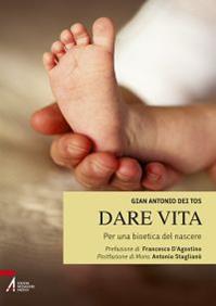 Dare vita. Per una bioetica del nascere - Gian Antonio Dei Tos - Libro EMP - Edizioni Messaggero Padova 2012, Limina | Libraccio.it