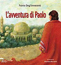 L'avventura di Paolo - Fulvia Degl'Innocenti - Libro EMP - Edizioni Messaggero Padova 2008 | Libraccio.it