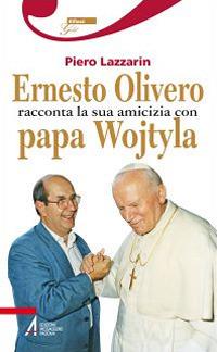 Ernesto Olivero racconta la sua amicizia con papa Wojtyla - Piero Lazzarin - Libro EMP - Edizioni Messaggero Padova 2011, Riflessi gold | Libraccio.it