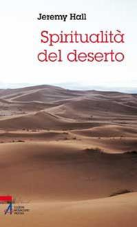 Spiritualità del deserto. Una donna eremita innamorata del mondo - Jeremy Hall - Libro EMP - Edizioni Messaggero Padova 2010 | Libraccio.it