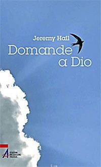Domande a Dio - Jeremy Hall - Libro EMP - Edizioni Messaggero Padova 2009 | Libraccio.it