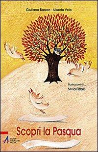 Scopri la Pasqua - Giuliana Barzon, Alberto Vela - Libro EMP - Edizioni Messaggero Padova 2009 | Libraccio.it