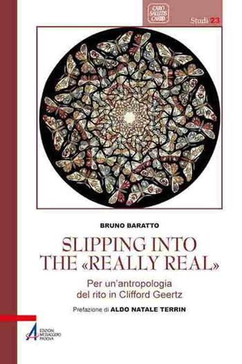 Slipping into the «Really Real». Per un'antropologia del rito in Clifford Geertz - Bruno Baratto - Libro EMP - Edizioni Messaggero Padova 2015, Caro salutis cardo. Studi | Libraccio.it