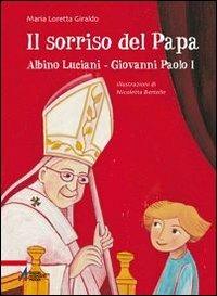 Il sorriso del Papa. Albino Luciani. Giovanni Paolo I - Maria Loretta Giraldo - Libro EMP - Edizioni Messaggero Padova 2012, Biografie illustrate | Libraccio.it