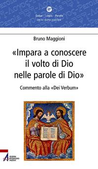 Impara a conoscere il volto di Dio nelle parole di Dio. Commento alla «Dei verbum» - Bruno Maggioni - Libro EMP - Edizioni Messaggero Padova 2009, Dabar-logos-parola | Libraccio.it
