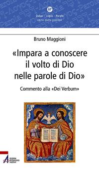 Impara a conoscere il volto di Dio nelle parole di Dio. Commento alla «Dei verbum» - Bruno Maggioni - Libro EMP 2009, Dabar-logos-parola | Libraccio.it