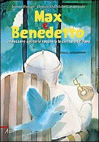 Max e Benedetto. Un passero solitario racconta la giornata del papa - Jeanne Perego - Libro EMP 2009 | Libraccio.it