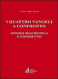 I quattro vangeli a confronto. Sinossi diacronica e commento - Angelico Poppi - Libro EMP - Edizioni Messaggero Padova 2010 | Libraccio.it