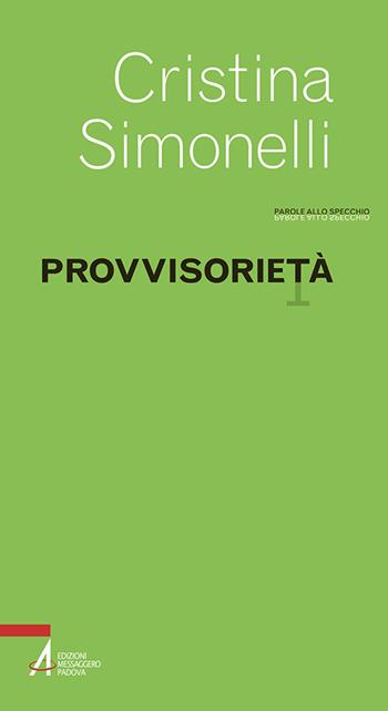Provvisorietà - Cristina Simonelli - Libro EMP - Edizioni Messaggero Padova 2016, Parole allo specchio | Libraccio.it
