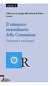 Il ministero straordinario della comunione. Documenti e testi liturgici