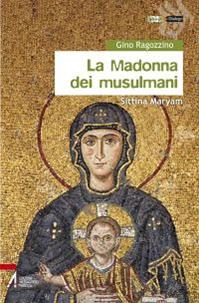 La Madonna dei musulmani. Sittina Maryam - Gino Ragozzino - Libro EMP 2012, Hiwãr. Dialogo | Libraccio.it