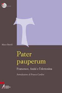 Pater pauperum. Francesco, Assisi e l'elemosina - Marco Bartoli - Libro EMP - Edizioni Messaggero Padova 2010, Studi francescani | Libraccio.it