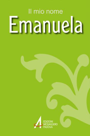 Emanuela - Piero Lazzarin, Clemente Fillarini - Libro EMP - Edizioni Messaggero Padova 2009, Il mio nome | Libraccio.it