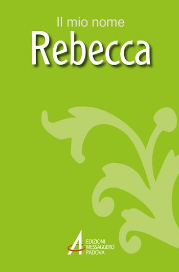 Rebecca - Piero Lazzarin, Clemente Fillarini - Libro EMP - Edizioni Messaggero Padova 2009, Il mio nome | Libraccio.it