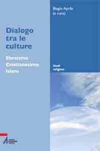 Dialogo tra le culture. Ebraismo, Cristianesimo, Islam  - Libro EMP - Edizioni Messaggero Padova 2011, Studi religiosi | Libraccio.it