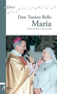 Maria. Serva di Dio e del mondo - Antonio Bello - Libro EMP 2013, Alfabeti | Libraccio.it
