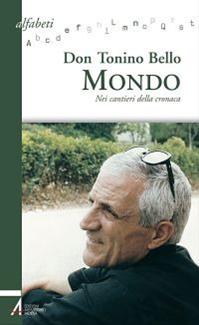 Mondo. Nei cantieri della cronaca - Antonio Bello - Libro EMP 2012, Alfabeti | Libraccio.it