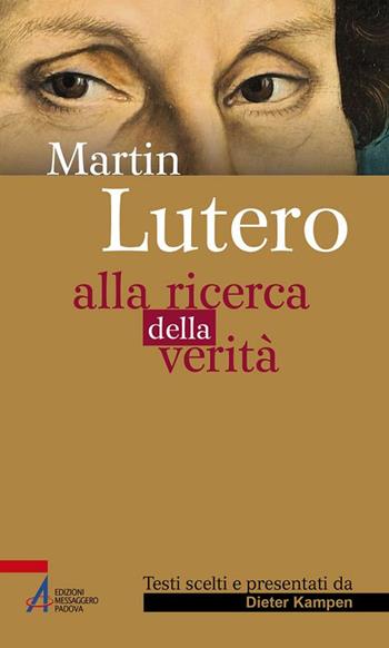 Martin Lutero. Alla ricerca della verità - Dieter Kampen - Libro EMP - Edizioni Messaggero Padova 2017, Sguardo dello spirito | Libraccio.it