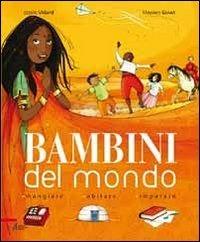 Bambini del mondo. Mangiare, abitare, imparare - Estelle Vidard, Mayalen Goust - Libro EMP - Edizioni Messaggero Padova 2010 | Libraccio.it
