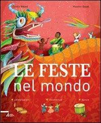 Le feste nel mondo - Estelle Vidard, Mayalen Goust - Libro EMP 2010 | Libraccio.it