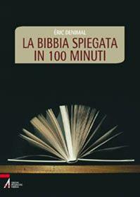 La Bibbia spiegata in 100 minuti - Èric Denimal - Libro EMP - Edizioni Messaggero Padova 2010 | Libraccio.it