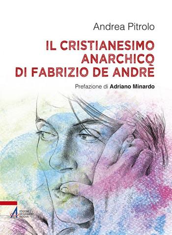 Il Cristianesimo anarchico di Fabrizio De Andrè - Andrea Pitrolo - Libro EMP - Edizioni Messaggero Padova 2016, I fuoricollana | Libraccio.it