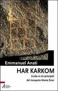 Har Karkom. Guida ai siti principali del riscoperto monte Sinai - Emmanuel Anati - Libro EMP - Edizioni Messaggero Padova 2010 | Libraccio.it