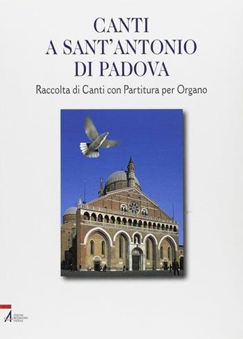 Canti a sant'Antonio di Padova. Raccolta di canti con partitura per organo  - Libro EMP - Edizioni Messaggero Padova 2009 | Libraccio.it
