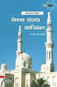 Breve storia dell'Islam. A uso di tutti - Antoine Sfeir - Libro EMP 2012, Hiwãr. Dialogo | Libraccio.it