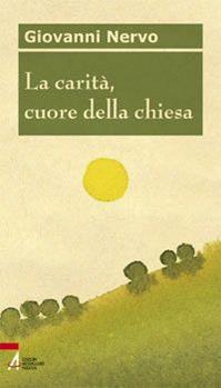 La carità, cuore della chiesa - Giovanni Nervo - Libro EMP - Edizioni Messaggero Padova 2010 | Libraccio.it