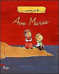 Ave Maria - Sabrina Bus, Xavier Deneux - Libro EMP - Edizioni Messaggero Padova 2009 | Libraccio.it